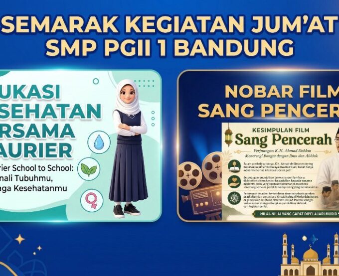 Semarak Kegiatan Jum'at SMP PGII 1 Bandung: Bangun Karakter Bangsa Lewat Nobar "Sang Pencerah" hingga Edukasi Kesehatan bersama Laurier